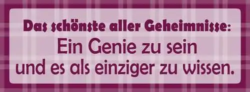 Schild das schönste aller geheimnisse genie zu sein & es als einziger zu wissen