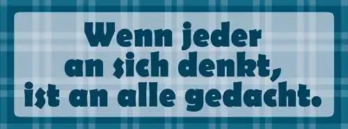 Schild wenn jeder an sich denkt ist an allen gedacht 27 x 10 blech od. holz