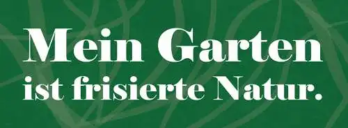 Schild Mein Garten Ist Frisierte Natur Rasen Pflanzen Gras 27 x 10 Blech od.Holz