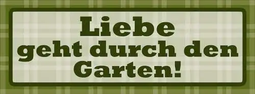 Schild Liebe Geht Durch Den Garten Gärtner Pflanzen Beet Hobby Beziehung 27 x 10