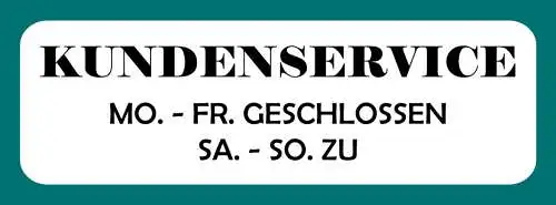 Schild Kunden Service Mo-Fr Geschlossen Sa-So Zu Geschäft 27 x 10 Blech od.Holz