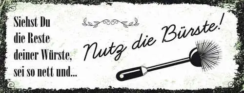 Schild Sieht Du Die Reste Deiner Würste Sei So Nett & Nutz Die Bürste 27x10