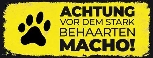 Schild Achtung Vor Dem Stark Behaarten Macho Hund Hunde 27x10 Blech od.Holz