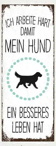 Schild ich arbeite hart damit mein hund ein besseres leben hat hunde tier 27x10