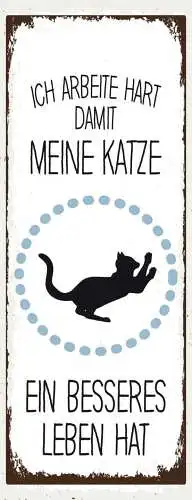 Schild Ich Arbeite Hart Damit Meine Katze Ein Besseres Leben Hat Haus Tier 27x10