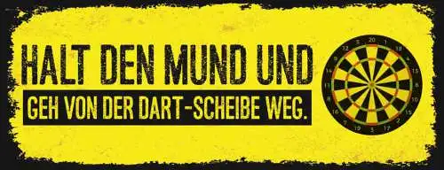 Schild Halt Den Mund & Geh Von Der Dart Scheibe Weg Darten 27x10 Blech od.Holz