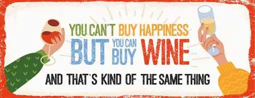 Schild You Can't Buy Happiness But You Can Buy Wine Kind Of The Same Thing 27x10