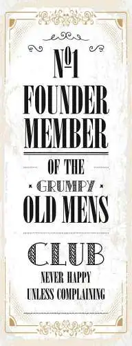 Schild No.1 Founder Member Of The Grumpy Old Mens Club Never Happy Grantig 27x10