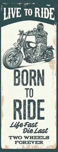 Schild Born Live To Ride Life Fast Die Last Motorrad Biker 27x10 Blech od.Holz