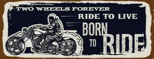 Schild 2 Wheels Forever Ride To Live Born To Ride Motorrad 27x10 Blech od.Holz