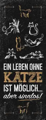 Schild Ein Leben Ohne Katze Ist Möglich Aber Sinnlos Katzen 27x10 Blech od.Holz