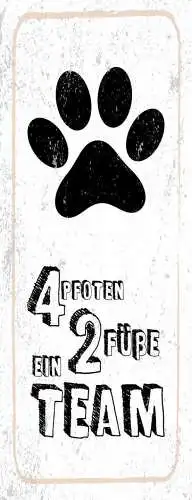 Schild 4 pfoten 2 füße ein team katze hund haus tier mensch 27x10 blech od.holz