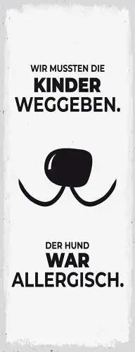 Schild wir mussten die kinder weggeben der hund war allergisch haus tier 27x10