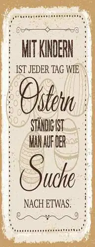 Schild Mit Kinder Ist Jeder Tag Wie Ostern Ständig Auf Der Suche Nach Etwas