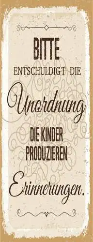 Schild Bitte Entschuldigt Die Unordnung Die Kinder Produzieren Erinnerungen