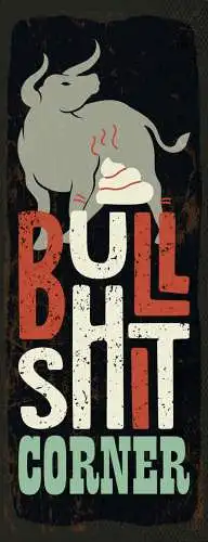 Schild Bullshit Corner Blödsinn Ecke Bulle Dumm Ärgern  27x10 Blech od.Holz