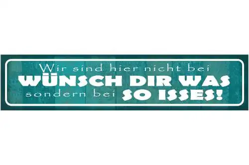 Schild Wünsch Dir Was So Isses Realität Leben Akzeptanz 46 x 10 Blech od. Holz