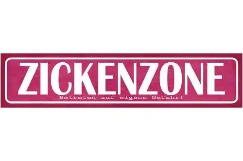 Schild Zicken Zone Betreten Eigene Gefahr Frauen Vorsicht 46 x 10 Blech od. Holz