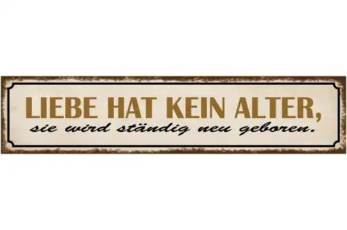 Schild Liebe Kein Alter Neu Geboren Ehe Beziehung Familie 46 x 10 Blech od. Holz