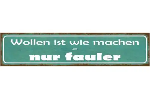 Schild Wollen Machen Nur Fauler Faul Plan Wunsch Nichtstun 46 x 10 Blech od.Holz