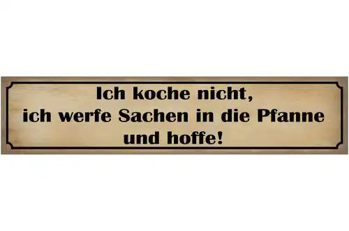 Schild Kochen Pfanne Hoffen Koch Küche Talent Essen 46 x 10 Blech od. Holz