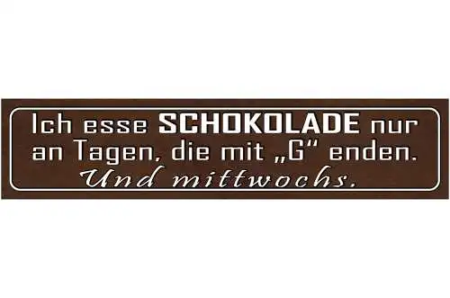 Schild Schokolade Essen Täglich Süßes Sucht Naschen Tag 46 x 10 Blech od. Holz
