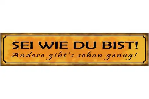 Schild Sei Wie Du bist Andere Gibt’s Schon Genug Liebe Ehe 46 x 10 Blech od.Holz