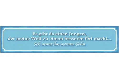 Schild Junge Welt Besserer Ort Sohn Vater Familie Eltern 46 x 10 Blech od. Holz