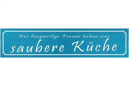 Schild Langweilige Frauen Saubere Küche Kochen Putzen 46 x 10 Blech od. Holz
