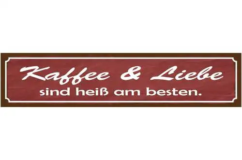 Schild Kaffee Liebe Heiß Beziehung Ehe Café Trinken Erotik 46 x 10 Blech od.Holz