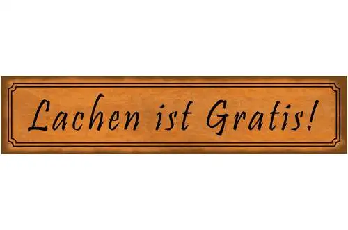 Schild Lachen ist Gratis Umsonst Lustig Fröhlich Laune 46 x 10 Blech od. Holz