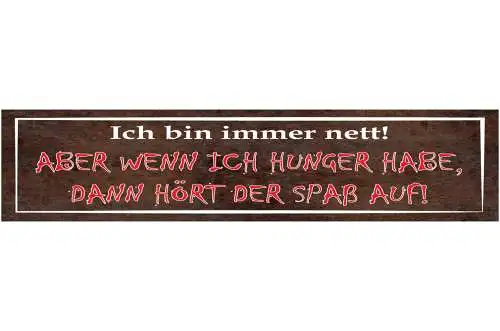 Schild lmmer Nett Hunger Spaß Kohldampf Essen Küche Kochen 46 x 10 Blech od.Holz