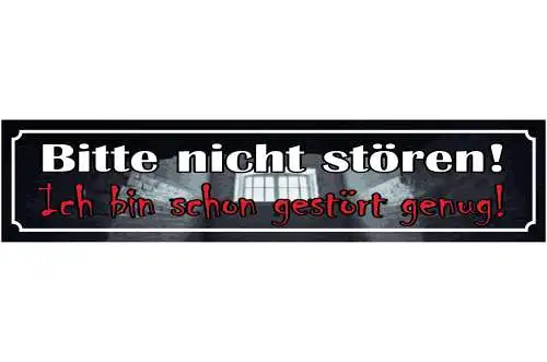 Schild Bitte Nicht Stören Ich Bin Schon Gestört Genug 46 x 10 Blech od. Holz