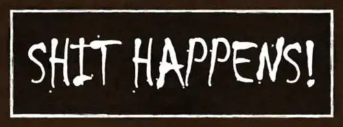 Schild shit happens scheiße passiert fehler pech unglück 27x10 blech od.holz