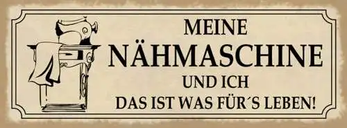 Schild meine nähmaschine & ich das ist was für's leben hobby 27x10 blech od.holz