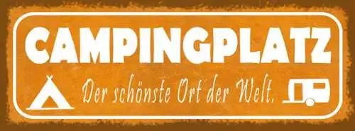 Schild campingplatz der schönste ort der welt campen camper 27x10 blech od.holz