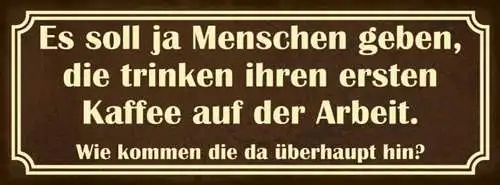 Schild Es Soll Leute Geben Die Trinken Ihren 1.Kaffee Auf Der Arbeit Wie Dorthin