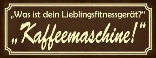 Schild was ist dein lieblingsfitnessgerät kaffeemaschine 27x10 blech od.holz