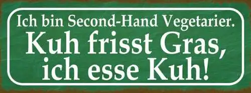 Schild ich bin second hand vegetarier kuh frisst gras ich esse kuh 27x10