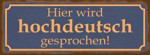 Schild hier wird hochdeutsch gesprochen sprache dialekt 27x10 blech od.holz