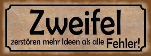 Schild zweifel zerstören mehr ideen als alle fehler unsicher 27x10 blech od.holz