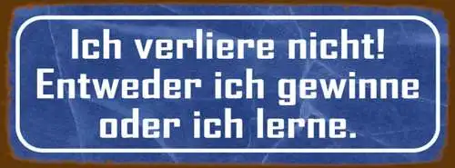 Schild ich verliere nicht entweder ich gewinner oder lerne 27x10 blech od.holz