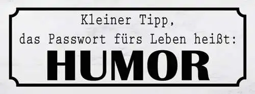 Schild kleiner tipp das passwort fürs leben heißt humor spaß 27x10 blech od.holz