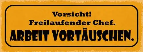 Schild vorsicht freilaufender chef arbeit vortäuschen boss 27x10 blech od.holz
