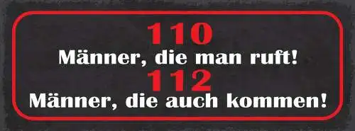 Schild 110 männer die man ruft 112 männer die auch kommen 27x10 blech od.holz