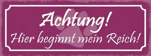 Schild achtung hier beginnt mein reich hund katze haus tier 27x10 blech od.holz
