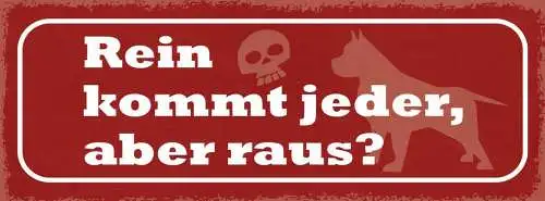 Schild rein kommt jeder aber raus wachhund hund haus tier 27x10 blech od.holz