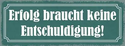 Schild erfolg braucht keine entschuldigung erfolgreich neid 27x10 blech od.holz