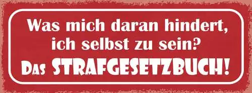 Schild was mich daran hindert ich selbst zu sein? das strafgesetzbuch 27x10