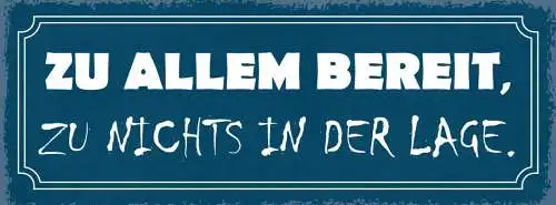 Schild zu allem bereit zu nichts in der lage fähigkeiten 27x10 blech od.holz